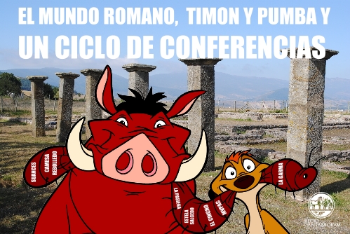 El mundo romano, Timón y Pumba y un ciclo de conferencias